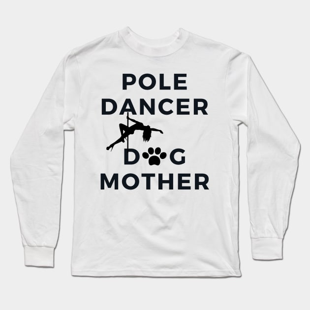 Pole Dancer & Dog Mother Long Sleeve T-Shirt by Liniskop